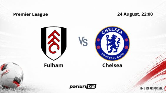 Fulham – Chelsea, Ponturi Pariuri Fotbal Premier League, 24.08.2026