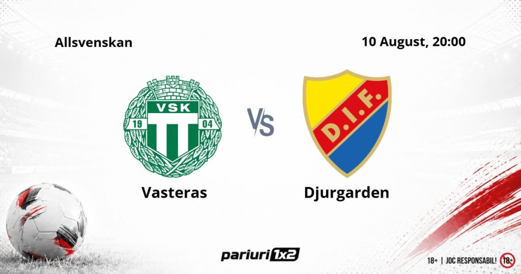 Vasteras – Djurgarden, Ponturi Pariuri Fotbal Allsvenskan, 10.08.2026