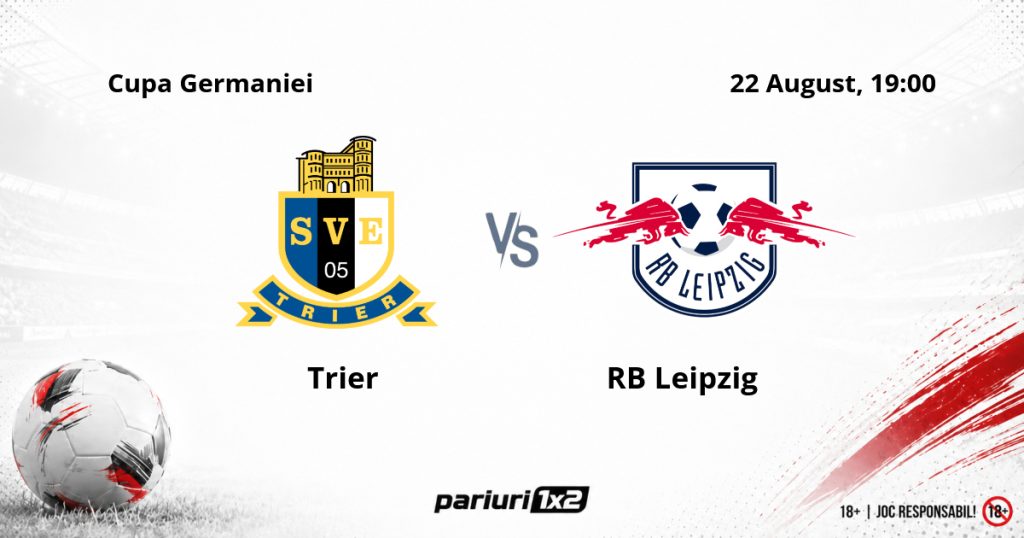 Trier – RB Leipzig, Ponturi Pariuri Fotbal Cupa Germaniei, 22.08.2026