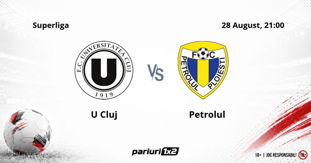 U Cluj – Petrolul, Ponturi Pariuri Fotbal Superliga, 28.08.2026
