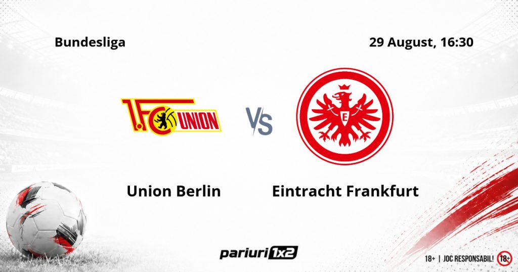 Union Berlin – Eintracht Frankfurt, Ponturi Pariuri Fotbal Bundesliga, 29.08.2026