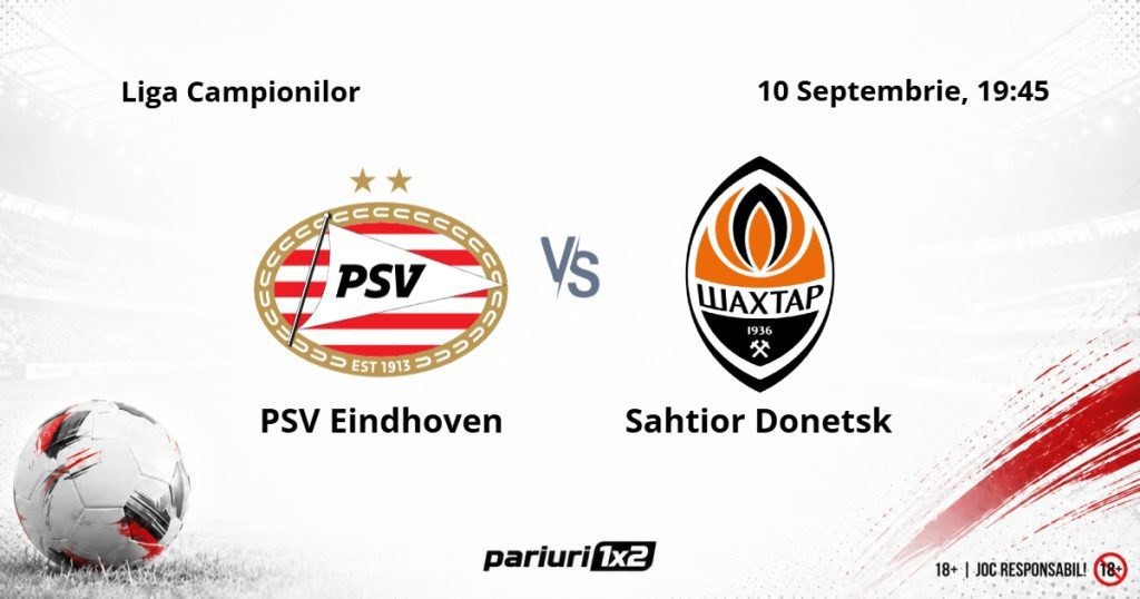 PSV – Sahtior Donetsk, Ponturi Pariuri Fotbal Liga Campionilor, 10.09.2026
