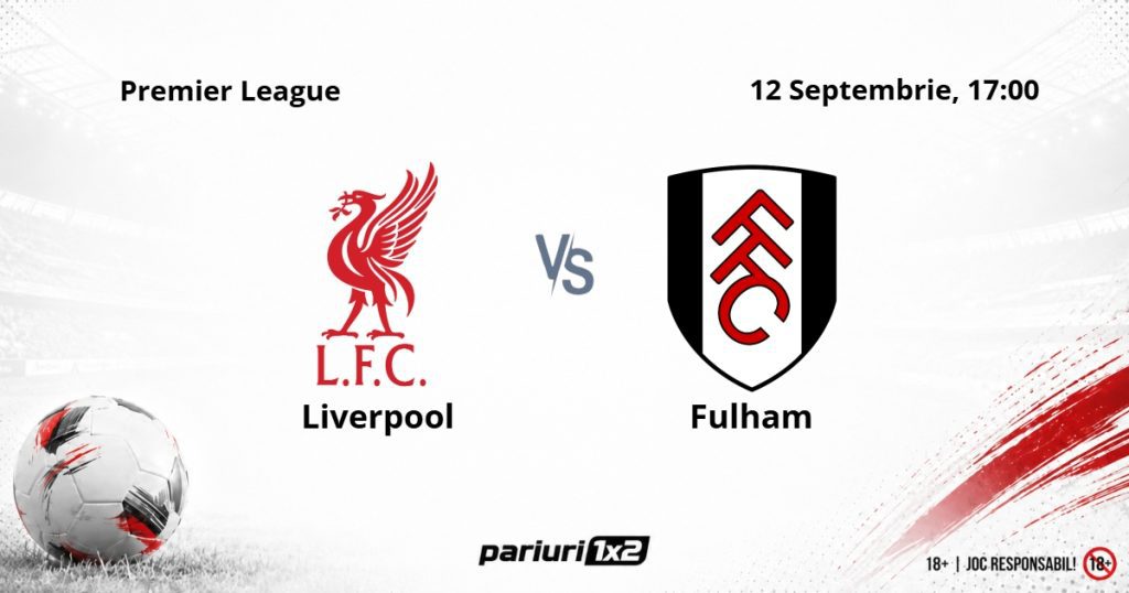 Liverpool – Fulham, Ponturi Pariuri Fotbal Premier League, 12.09.2026