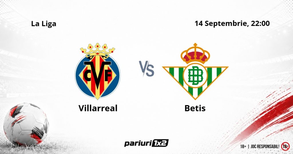 Villarreal – Betis, Ponturi Pariuri Fotbal La Liga, 14.09.2026