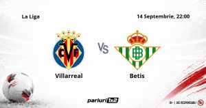 Villarreal – Betis, Ponturi Pariuri Fotbal La Liga, 14.09.2026