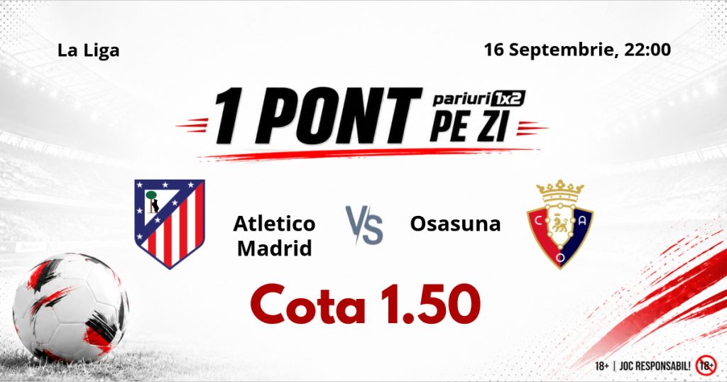 Un Pont pe Zi, 16 septembrie: 12 selecții reușite în această lună! Astăzi Atletico Madrid – Osasuna