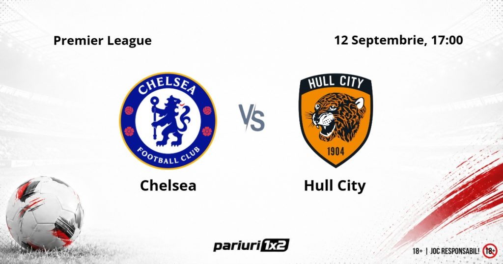 Chelsea – Hull City, Ponturi Pariuri Fotbal Premier League, 12.09.2026