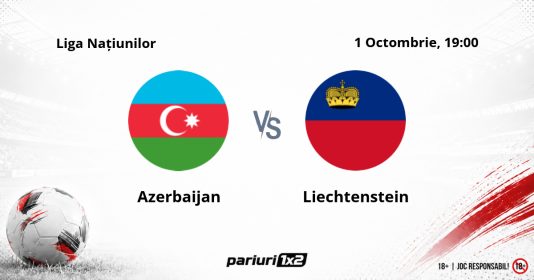 Azerbaijan – Liechtenstein, Ponturi Pariuri Fotbal Liga Națiunilor, 01.10.2026