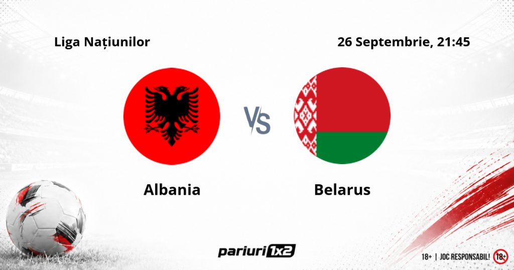 Albania – Belarus, Ponturi Pariuri Fotbal Liga Națiunilor, 26.09.2026