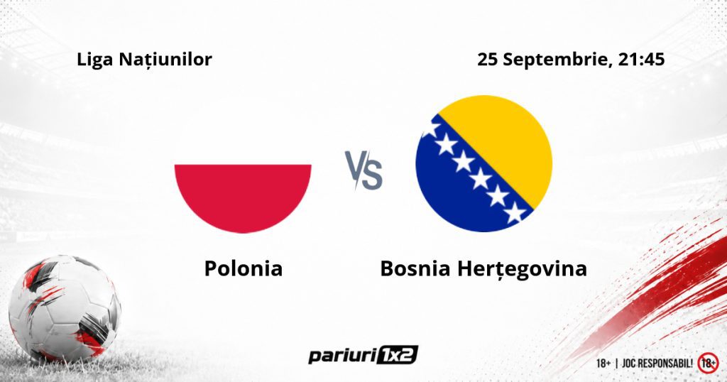 Polonia – Bosnia Herțegovina, Ponturi Pariuri Fotbal Liga Națiunilor, 25.09.2026