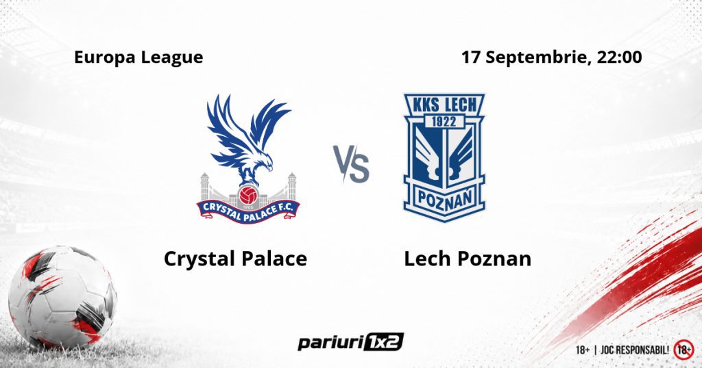 Crystal Palace – Lech Poznan, Ponturi Pariuri Fotbal Europa League, 17.09.2026