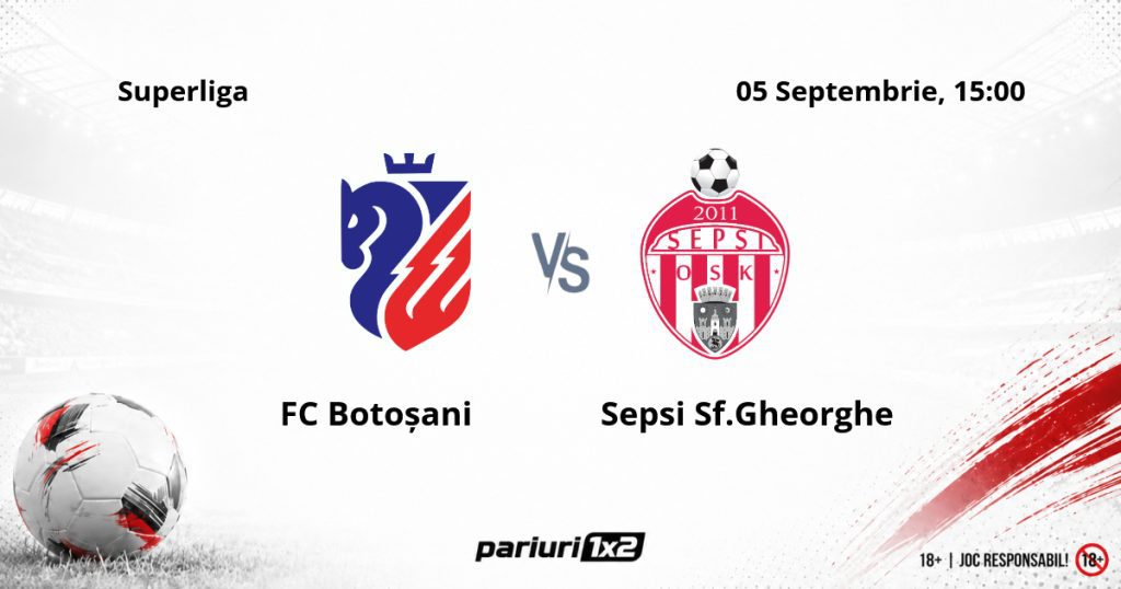 FC Botoșani – Sepsi Sf.Gheorghe, Ponturi Pariuri Fotbal Superliga, 05.09.2026