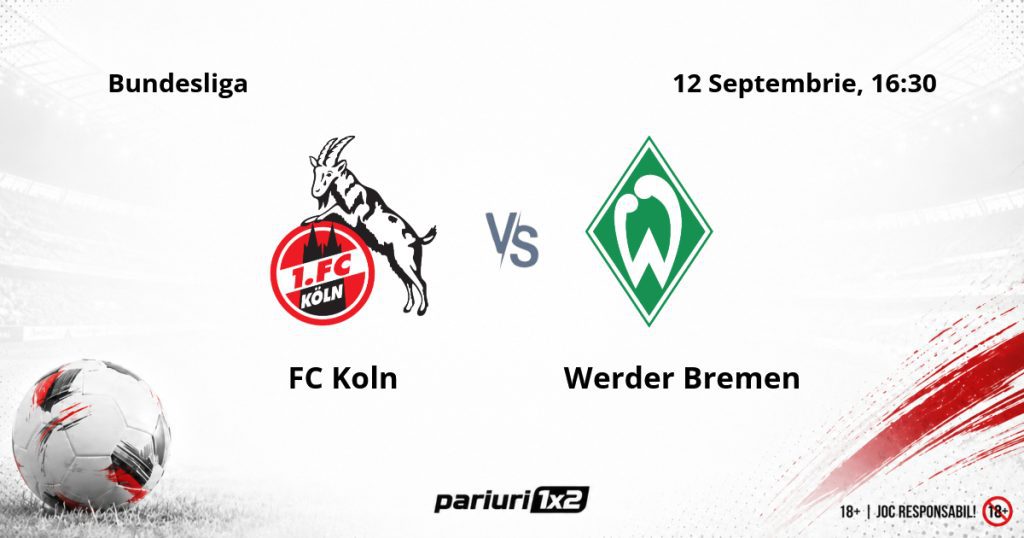 FC Koln – Werder Bremen, Ponturi Pariuri Fotbal Bundesliga, 12.09.2026