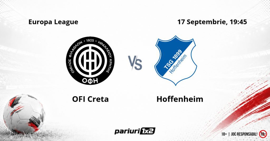 OFI Creta – Hoffenheim, Ponturi Pariuri Fotbal Europa League, 17.09.2026