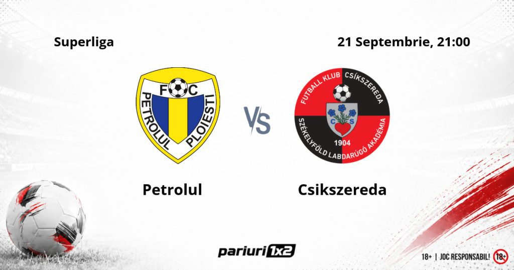 Petrolul – Csikszereda, Ponturi Pariuri Fotbal Superliga, 21.09.2026