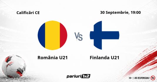 România U21 – Finlanda U21, Ponturi Pariuri Fotbal Calificări Campionatul European, 30.09.2026