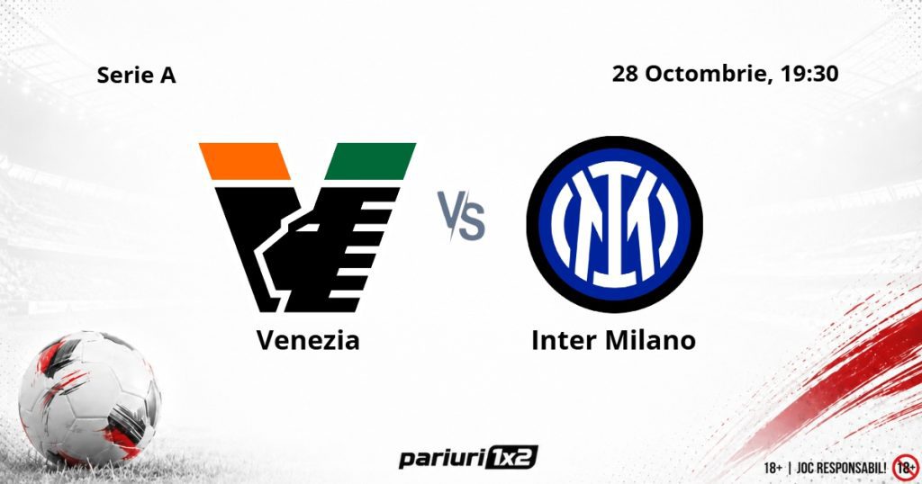 Venezia – Inter, Ponturi Pariuri Fotbal Serie A, 28.10.2026