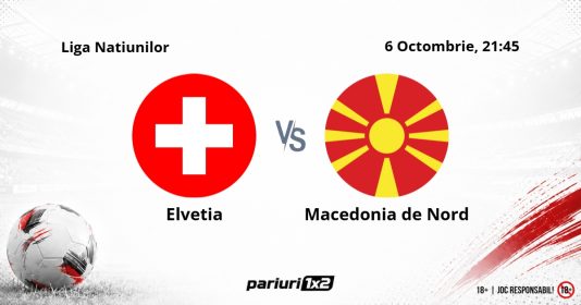 Elvetia – Macedonia de Nord, Ponturi Pariuri Fotbal Liga Natiunilor, 06.10.2026