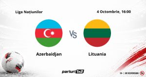 Azerbaidjan – Lituania, Ponturi Pariuri Fotbal Liga Națiunilor, 04.10.2026
