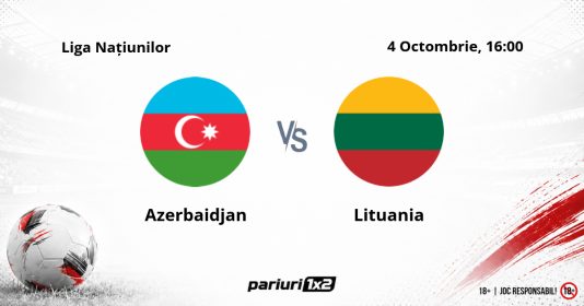 Azerbaidjan – Lituania, Ponturi Pariuri Fotbal Liga Națiunilor, 04.10.2026