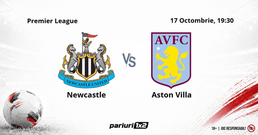 Newcastle – Aston Villa, Ponturi Pariuri Fotbal Premier League, 17.10.2026