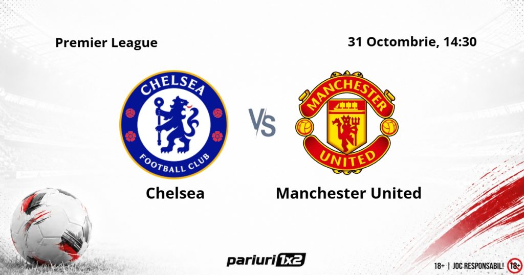 Chelsea – Manchester Utd, Ponturi Pariuri Fotbal Premier League, 31.10.2026