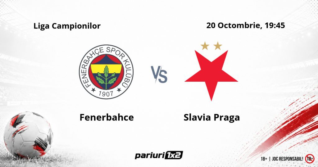 Fenerbahce – Slavia Praga, Ponturi Pariuri Fotbal Liga Campionilor, 20.10.2026