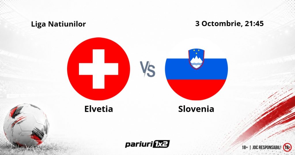 Elvetia – Slovenia, Ponturi Pariuri Fotbal Liga Natiunilor, 03.10.2026