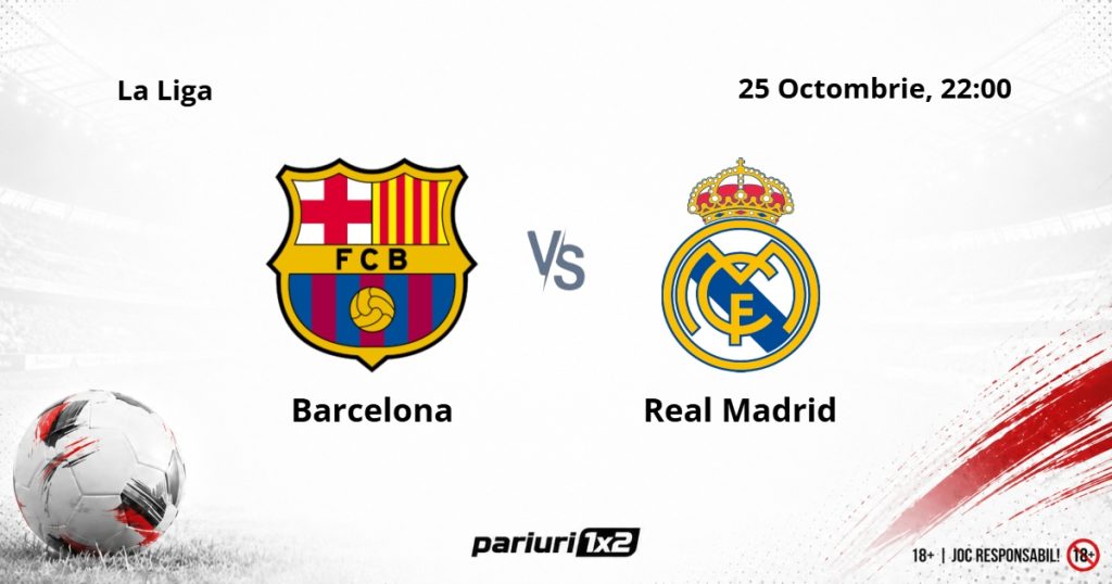 Barcelona – Real Madrid, Ponturi Pariuri Fotbal La Liga, 25.10.2026