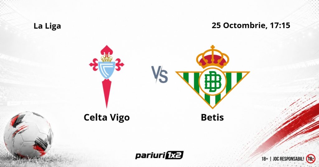 Celta Vigo – Betis, Ponturi Pariuri Fotbal La Liga, 25.10.2026