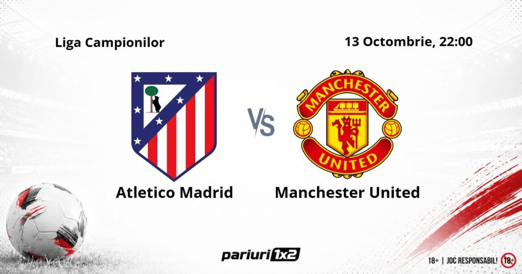 Atletico Madrid – Manchester Utd, Ponturi Pariuri Fotbal Liga Campionilor, 13.10.2026