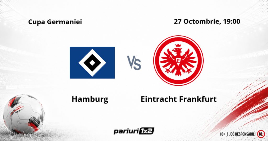 Hamburg – Eintracht Frankfurt, Ponturi Pariuri Fotbal Cupa Germaniei, 27.10.2026