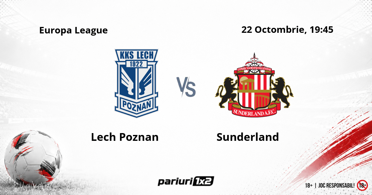 Lech Poznan – Sunderland, Ponturi Pariuri Fotbal Europa League, 22.10.2026