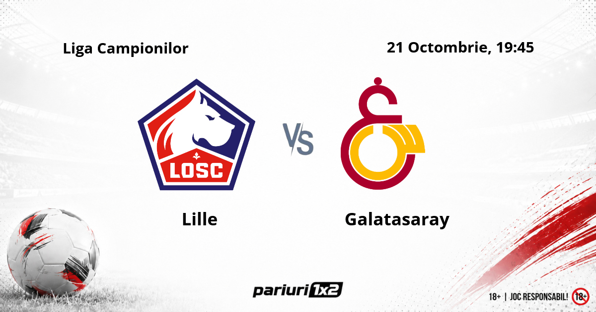Lille – Galatasaray, Ponturi Pariuri Fotbal Liga Campionilor, 21.10.2026