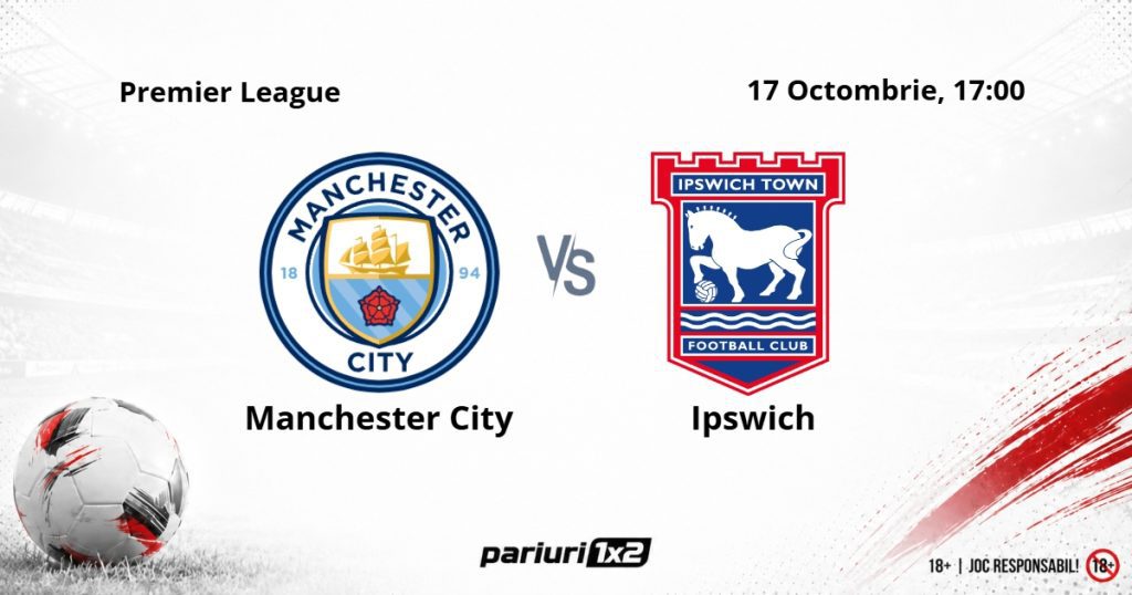 Manchester City – Ipswich, Ponturi Pariuri Fotbal Premier League, 17.10.2026