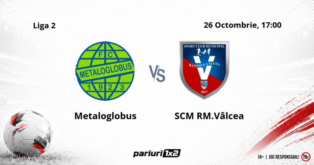 Metaloglobus – SCM Rm.Vâlcea, Ponturi Pariuri Fotbal Liga 2, 26.10.2026