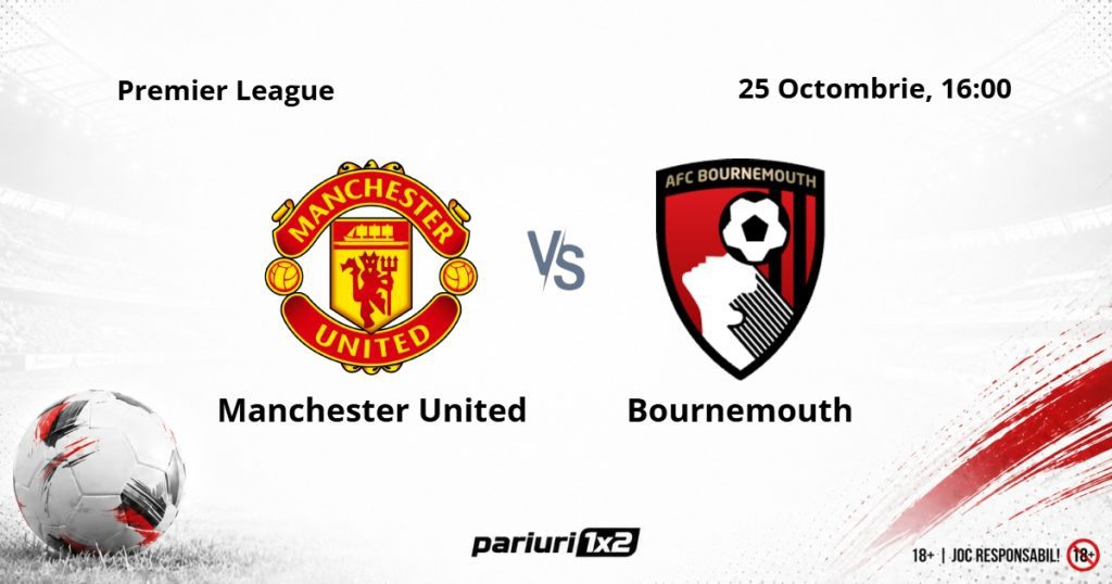 Manchester Utd – Bournemouth, Ponturi Pariuri Fotbal Premier League, 25.10.2026
