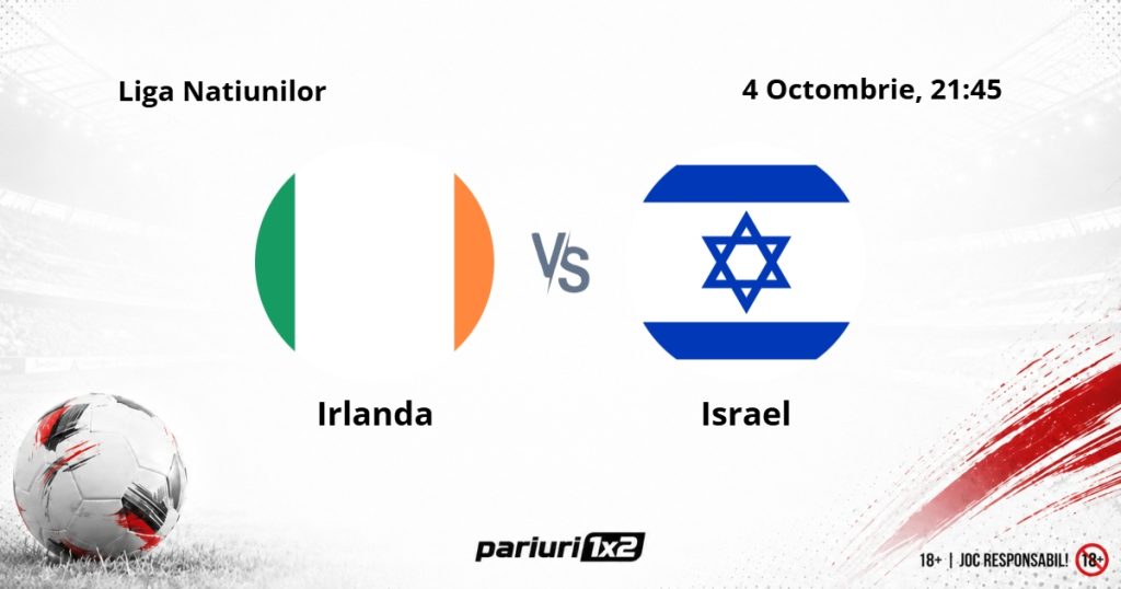 Irlanda – Israel, Ponturi Pariuri Fotbal Liga Natiunilor, 04.10.2026