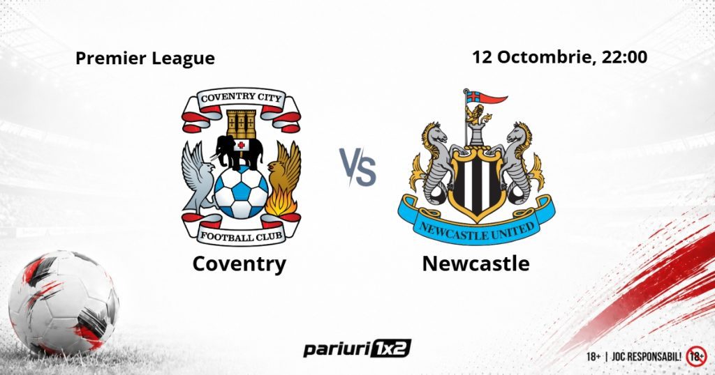Coventry – Newcastle, Ponturi Pariuri Fotbal Premier League, 12.10.2026