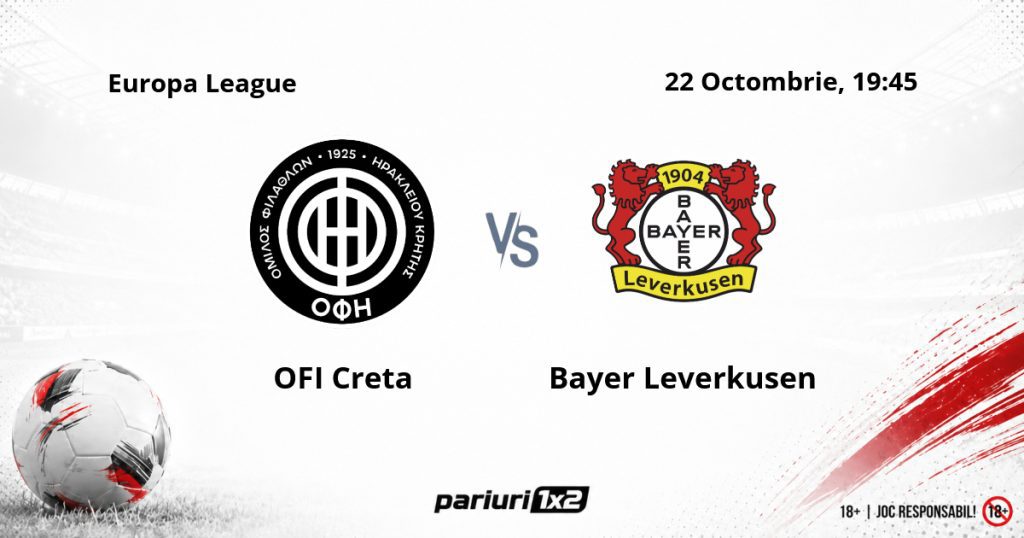 OFI Creta – Bayer Leverkusen, Ponturi Pariuri Fotbal Europa League, 22.10.2026