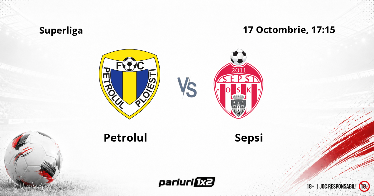 Petrolul – Sepsi, Ponturi Pariuri Fotbal Superliga, 17.10.2026