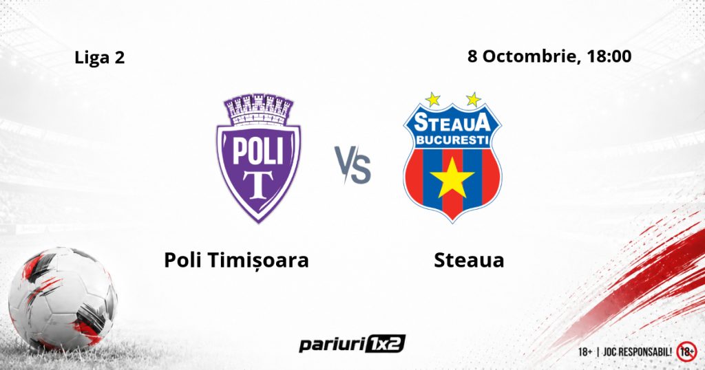 Poli Timișoara – Steaua, Ponturi Pariuri Fotbal Liga 2, 08.10.2026