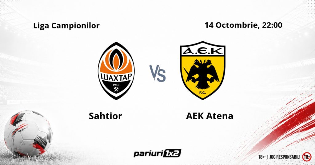 Sahtior – AEK Atena, Ponturi Pariuri Fotbal Liga Campionilor, 14.10.2026