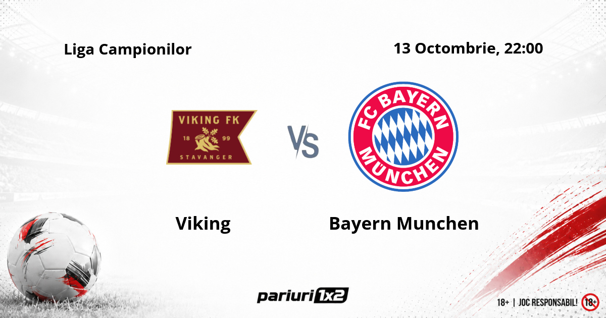 Viking – Bayern Munchen, Ponturi Pariuri Fotbal Liga Campionilor, 13.10.2026