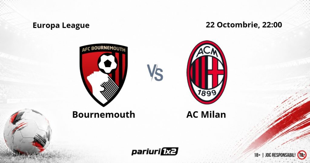 Bournemouth – AC Milan, Ponturi Pariuri Fotbal Europa League, 22.10.2026